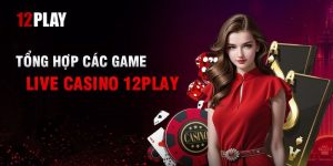 Các sản phẩm cá cược tại 12Play