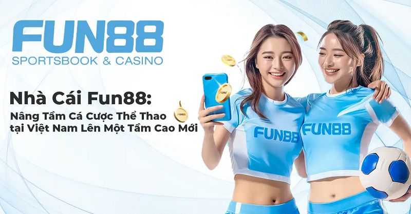 Fun88 – Trang Cá Độ Bóng Đá Với Tỷ Lệ Cược Cao